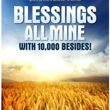 Blessings All Mine with 10,000 Besides!